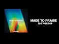 Zoe Worship | Made To Praise (Lyric Video)