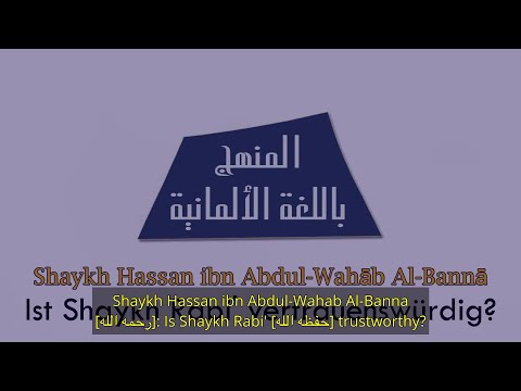 Shaykh Hassan ibn Abdul-Wahab Al-Banna [رحمه الله]: Is Shaykh Rabi' [حفظه الله] trustworthy?