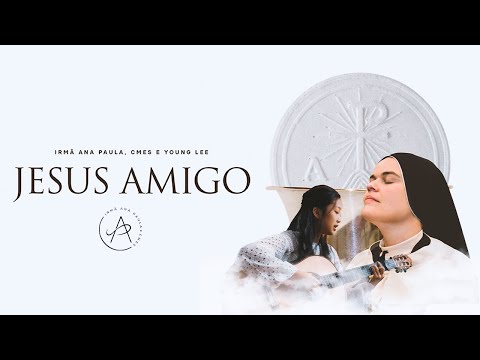 Jesus Amigo - Irmã Ana Paula, CMES e Young Lee - Clipe oficial