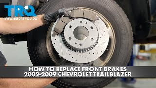 How to Replace Front Brakes 2002-2009 Chevrolet Trailblazer