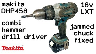 Seized Drill Driver Freed Up - Makita DHP458 - Jammed Chuck & Gearbox