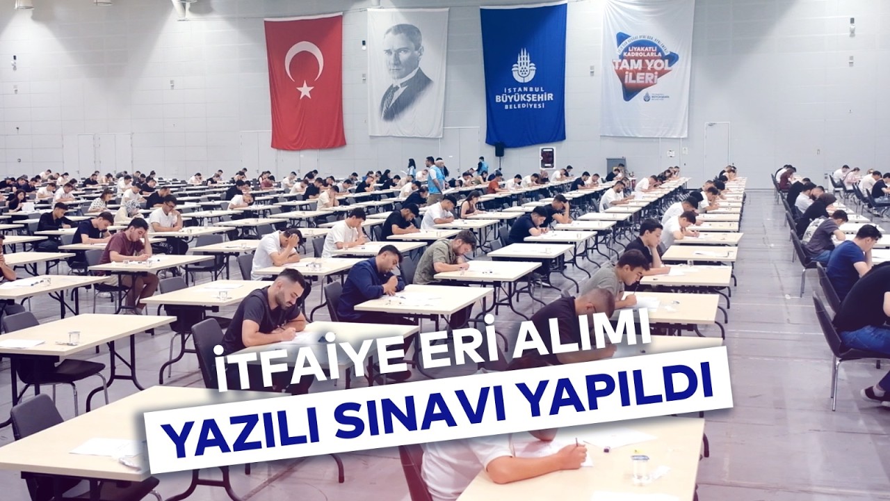 İTFAİYE ERİ ALIMI YAZILI SINAVI YAPILDI