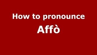 How to pronounce Affò