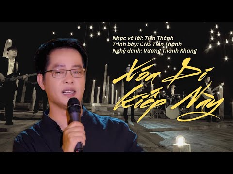 Xóa Đi Kiếp Này (ST: Tiến Thành) - CNS Tiến Thành | Em khóc để làm chi, chuyện xưa đã qua rồi