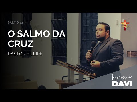 O SALMO DA CRUZ (Salmo 22) | Fillipe Cotta