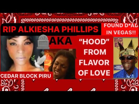 RIP ALKIESHA AKA HOOD FROM FLAVOR OF LOVE (CEDAR BLOCK PIRU)