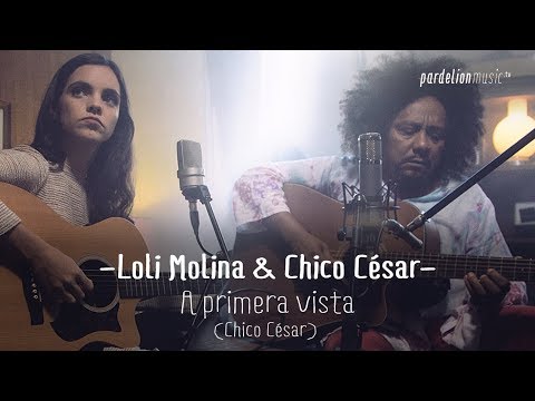 Chico César & Loli Molina - A Primera Vista (4K) (Live on PardelionMusic.tv)