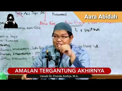 Amalan Tergantung Akhirnya   Ustadz Dr  Firanda Andrija, M A