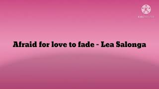Afraid for love to fade - Lea Salonga with lyrics
