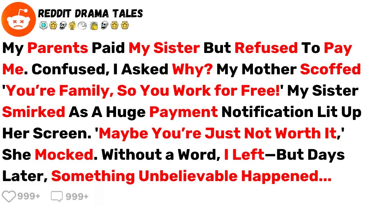 My Parents Paid My Sister But Refused to Pay Me, 'Family Works For Free!'... - Best Reddit Stories
