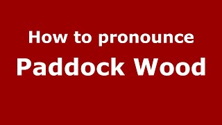How to pronounce Paddock Wood
