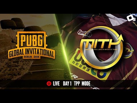 PUBG Global Invitational 2018 : Day1 TPP เอาใจช่วยทีม MiTH.PUBG กันจ้า!!