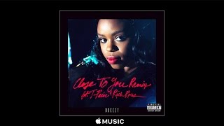 Dreezy - Close To You (Remix) ft. T-Pain & Rick Ross Dreezy - Close To You (Remix) ft. T-Pain & Rick Ross