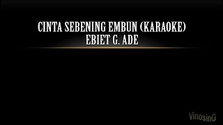 Download lagu Ebiet G. Ade - Cinta Sebening Embun (Karaoke) mp3