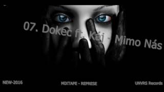 07. Dokec ft. Káj - Mimo Nás [!NEW-2016 - MIXTAPE - REPRESE!]