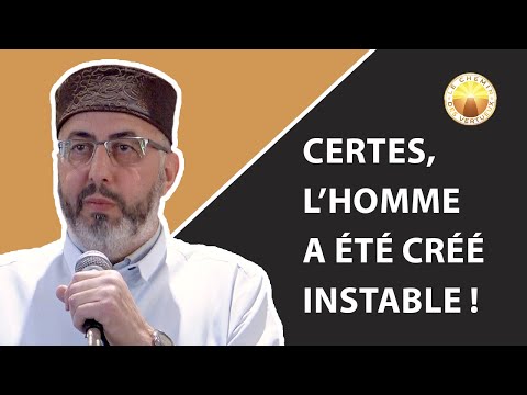 Indeed, man was created unstable!