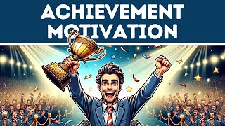 Achievement Motivation (Explained in 3 Minutes)