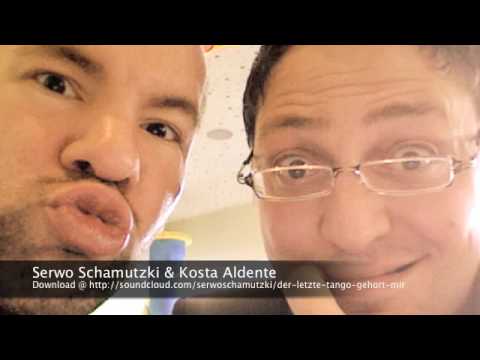 Serwo Schamutzki & Kosta Aldente - Der Letzte Tango Gehört Mir