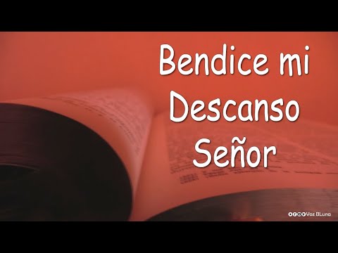 Bendice mi descanso Señor