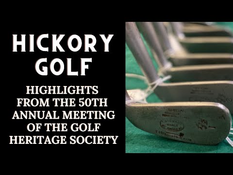 Highlights from the 50th Annual Meeting of the Golf Heritage Society - Hickory Golf