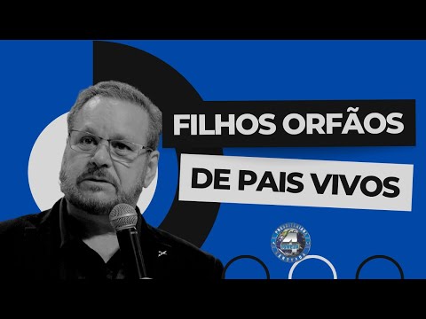 Filhos Órfãos de Pais Vivos | Pastor Edes Guimarães