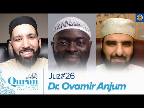 Juz' 26 with Dr. Ovamir Anjum, Dr. Omar Suleiman, and Sh. Abdullah Oduro | Qur'an 30 for 30 Season 3