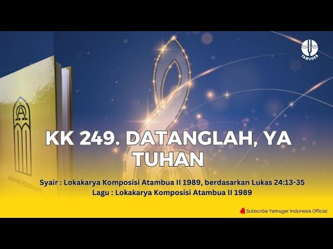 Kidung Keesaan 249 - "Datanglah, Ya Tuhan" (KK 249)