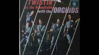THE ORCHIDS - TWISTIN' ROUND THE TABLE