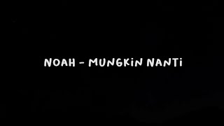 Download lagu Noah - Mungkin Nanti (New Version   Lirik) [HQ] mp3