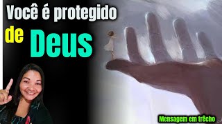 VOCÊ É PROTEGIDO DE DEUS