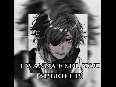 I wana feel you [speed up]                      ksenixzs💖