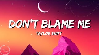 Taylor Swift - Don’t Blame Me (lyrics)