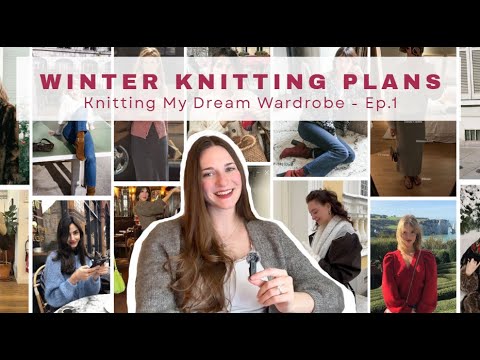 Winter Knitting and Capsule Wardrobe Plans | Knitting My Dream Capsule Wardrobe - Ep. 1