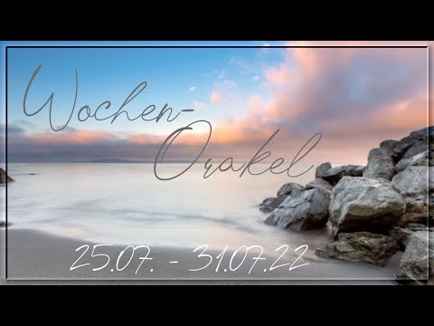 Wochen-Orakel 25.07. - 31.07.22 - #*Eine interessante und aufregende Woche steht bevor!*#