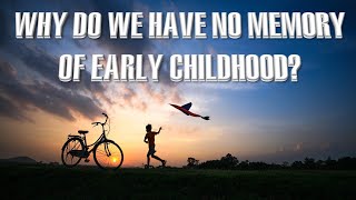 Why Do We Have No Memory of Early Childhood | Childhood Amnesia