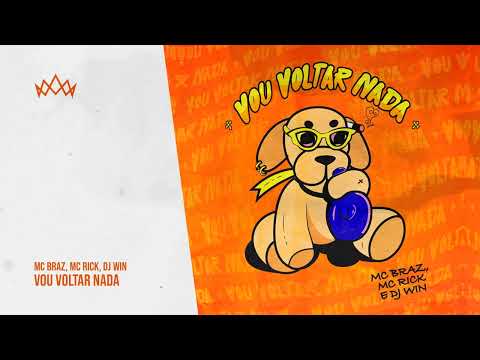 MC Braz, MC Rick, Dj Win - Vou Voltar Nada