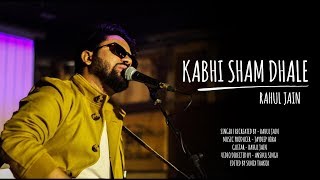 thumb for Kabhi Sham Dhale | Rahul Jain | One Take Version