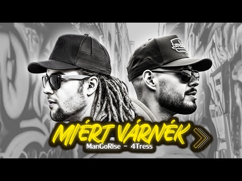 ManGoRise X 4TRESS  - Miért Várnék