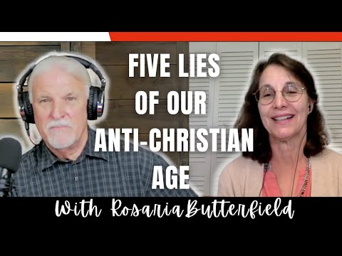 Five Lies of Our Anti-Christian Age WITH ROSARIA BUTTERFIELD