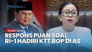 Tanggapan Puan soal Prabowo Hadiri KTT BoP, Ketua DPR RI Pastikan Sikap Bebas Aktif Indonesia