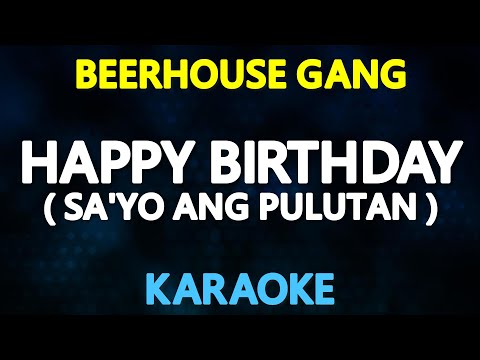 HAPPY BIRTHDAY (Sa'yo Ang Pulutan) - Beerhouse Gang (KARAOKE Version)