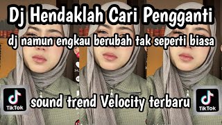 Download lagu DJ HENDAKLAH CARI PENGGANTI DJ NAMUN ENGKAU BERUBAH TAK SEPERTI BIASA SOUND TREND VELOCITY TERBARU mp3 Download lagu DJ HENDAKLAH CARI PENGGANTI DJ NAMUN ENGKAU BERUBAH TAK SEPERTI BIASA SOUND TREND VELOCITY TERBARU mp3
