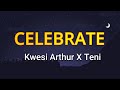 Kwesi Arthur  - Celebrate ft Teni (Lyrics Video)