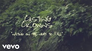 Casting Crowns - Waiting on the Night to Fall (Official Lyric Video)