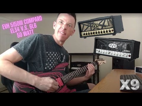 EVH 5150III EL34 v.s. 6L6 50's? Which is the best one for you? Or both?