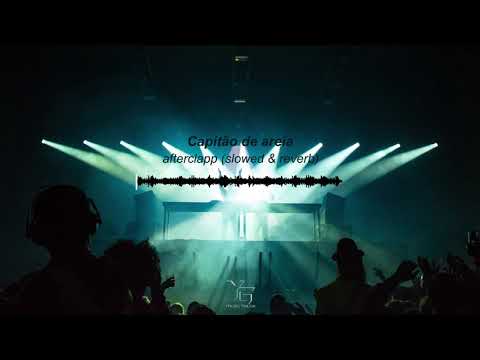 Capitao de areia - Afterclapp (tiktok slowed and reverb)