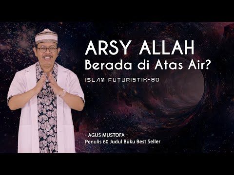 Islam Futuristik eps. 80 - ARSY ALLAH BERADA DI ATAS AIR?