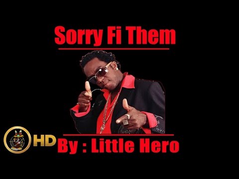 Little Hero - Sorry Fi Dem - July 2016