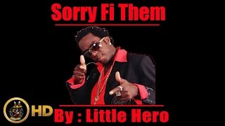 Little Hero - Sorry Fi Dem - July 2016