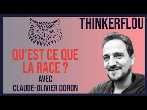 Thinkerflou - Claude-Olivier Doron : Qu'est-ce que la race ? | Interview